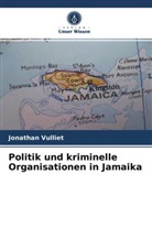 Jonathan Vulliet - Politik und kriminelle Organisationen in Jamaika