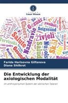 Farida Harisovn Gilfanova, Farida Harisovna Gilfanova, Diana Shilkrot - Die Entwicklung der axiologischen Modalität