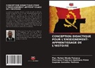 Eugenia González Pedroso, Mac-Mahon Nicola Fonseca, Mercedes Francisca Quintana Pérez - CONCEPTION DIDACTIQUE POUR L'ENSEIGNEMENT-APPRENTISSAGE DE L'HISTOIRE