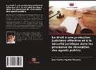 Juan Carlos Aguilar Moyano - Le droit à une protection judiciaire effective et à la sécurité juridique dans les processus de révocation des agents publics