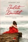 Stacey Jay - Julieta Imortal