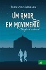 Fernando Moraes - Um amor em movimento