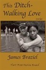 James Braziel - This Ditch-Walking Love