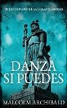 Malcolm Archibald - Danza Si Puedes - Un Diccionario De Batallas Escocesas