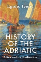 Ivetic, E Ivetic, Egidio Ivetic - History of the Adriatic: A Sea and Its Civilizatio N Cloth