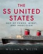 William Miller, William H Miller, William H. Miller - SS United States: Ship of Power, Might, and Indecision