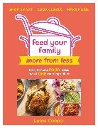 Lorna Cooper - Feed Your Family: More From Less - Shop smart. Cook clever. Make more.