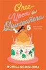 GOMEZ HIRA MONICA, Monica Gomez-Hira - Once Upon a Quinceanera