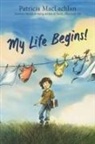 Patricia MacLachlan, MacLachlan Patricia - My Life Begins!