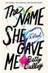 Betty Culley, CULLEY BETTY - The Name She Gave Me