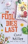 Carol Miller - Fool Dies Last