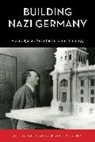 Joshua Hagen, Joshua Ostergren Hagen, Hagen Joshua, Robert C. Ostergren, Ostergren Robert C. - Building Nazi Germany