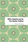Phillip Homburg - Walter Benjamin and the Post-Kantian Tradition