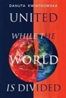 Danuta Kwiatkowska - United While the World is Divided