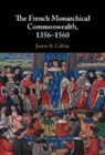James B. Collins, James B. (Georgetown University Collins, Collins James B. - French Monarchical Commonwealth, 1356-1560