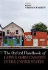 Kristy (Professor and V.o. And Eliz Nabhan-Warren, Nabhan-Warren, Kristy Nabhan-Warren, Kristy (Professor and V.O. and Elizabeth Kahl Figge Chair of Catholic Studies Nabhan-Warren, Nabhan-Warren Kristy - Oxford Handbook of Latinx Christianities in the United States