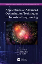 Abhinav Chauhan Goel, Anand Chauhan, Anand (Graphic Era (Deemed to be) University Chauhan, Abhinav Goel, Goel Abhinav, A K Malik... - Applications of Advanced Optimization Techniques in Industrial