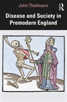 John Theilmann, Theilmann John - Disease and Society in Premodern England