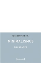 Heike Derwanz - Minimalismus - Ein Reader