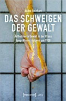 André Reichart - Das Schweigen der Gewalt