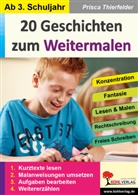 Autorenteam Kohl-Verlag, Prisca Thierfelder - 20 Geschichten zum Weitermalen / Klasse 3-4