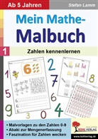 Stefan Lamm - Mein Mathe-Malbuch / Band 1: Zahlen kennenlernen