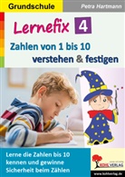 Petra Hartmann - Lernefix / Band 4: Zahlen von 1 bis 10 verstehen und festigen