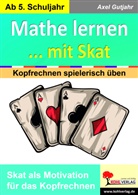 Axel Gutjahr - Mathe lernen mit Skat