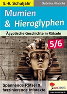 Autorenteam Kohl-Verlag, Sabrina Hinrichs, Autorenteam Kohl-Verlag - Mumien & Hieroglyphen - Ägyptische Geschichte in Rätseln / Klasse 5-6
