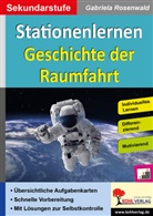 Autorenteam Kohl-Verlag, Autorenteam Kohl-Verlag, Gabriela Rosenwald - Stationenlernen Geschichte der Raumfahrt