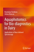 Jelena Muncan, Roumian Tsenkova, Roumiana Tsenkova - Aquaphotomics for Bio-diagnostics in Dairy