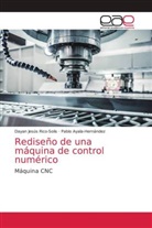 Pablo Ayala-Hernández, Dayan Jesús Rico-Solis - Rediseño de una máquina de control numérico