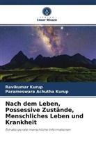 Parameswara Achutha Kurup, Ravikuma Kurup, Ravikumar Kurup - Nach dem Leben, Possessive Zustände, Menschliches Leben und Krankheit