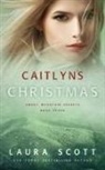 Laura Scott - Caitlyn's Christmas