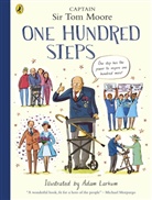 Captain Tom Moore, Adam Larkum, Larkum Adam - One Hundred Steps: The Story of Captain Sir Tom Moore