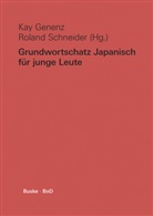 Ka Genenz, Kay Genenz, Roland Schneider - Grundwortschatz Japanisch für junge Leute