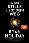 Ryan Holiday - In der Stille liegt Dein Weg