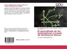 Alexandra Anaya Sánchez, Juan Ernesto Chávez Prieto, Juan Luna González - El aprendizaje de las matemáticas a través de fenómenos físicos