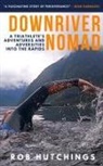 Rob Hutchings - Downriver Nomad
