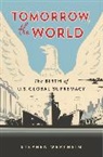 Stephen Wertheim - Tomorrow, the World