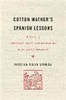 Kirsten Silva Gruesz, Gruesz Kirsten Silva - Cotton Mathers Spanish Lessons