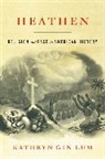 Kathryn Gin Lum, Gin Lum Kathryn - Heathen