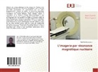 Abdellatif Louaraychi - L'imagerie par résonance magnétique nucléaire