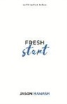 Jason Hanash - Fresh Start: New Faith New Friends New Future