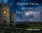 Chris Smith - Poetry from Behind Mental Walls