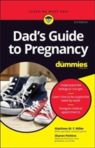 Miller, M Miller, Matthew M F Miller, Matthew M. F. Miller, Matthew M. F. Perkins Miller, Sharon Perkins - Dad''s Guide to Pregnancy for Dummies, 3rd Edition