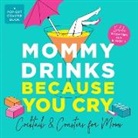 Castle Point Books - Mommy Drinks Because You Cry