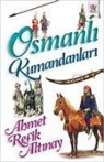 Ahmet Refik Altinay - Osmanli Kumandanlari