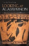 David Stuttard, David Stuttard, Stuttard David - Looking at Agamemnon