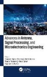 Raghvendra Kumar, Vinod Kumar, Devendra Kumar Sharma, Bhadra Pokharel, Devendra Kumar Sharma, Rohit Sharma - Advances in Antenna, Signal Processing, and Microelectronics Engineering